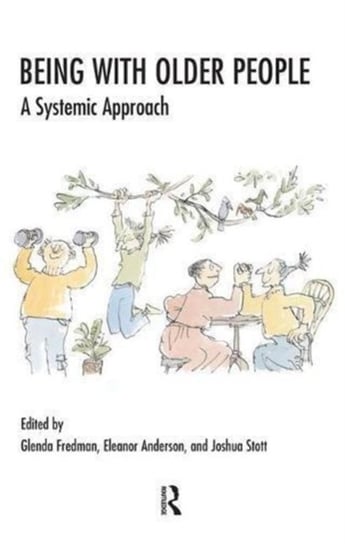 Being with Older People: A Systemic Approach Eleanor Anderson