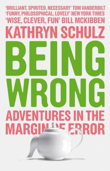 Being Wrong Schulz Kathryn