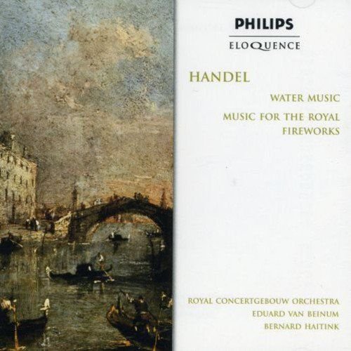 Beinum & Haitink & Royal Concertgebouw Orch: Handel: Water Music / Fireworks Music Various Artists