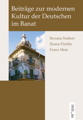 Beiträge zur modernen Kultur der Deutschen im Banat Praesens Verlag