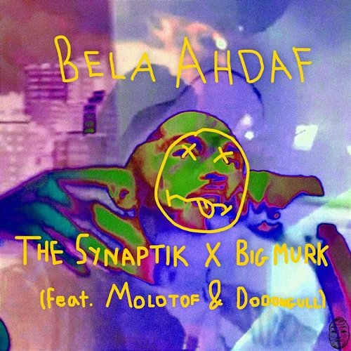 Bela Ahdaf The Synaptik & Big Murk feat. Dodongull, Molotof