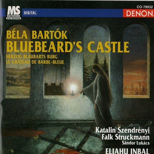 Béla Bartók: Bluebeard's Castle Béla Bartók, Eliahu Inbal, Radio-Sinfonie Orchester Frankfurt, Falk Struckmann, Katalin Szendrenyi