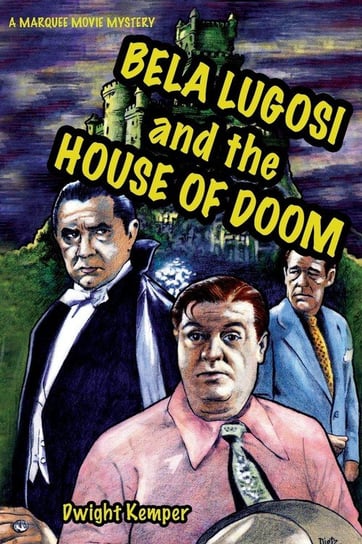 Bela Lugosi and the House of Doom Kemper Dwight