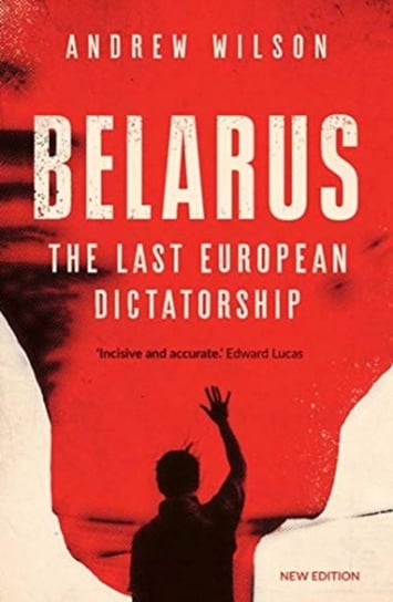 Belarus: The Last European Dictatorship Wilson Andrew