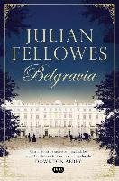 Belgravia /Julian Fellowes's Belgravia Fellowes Julian