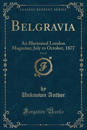 Belgravia, Vol. 33 Author Unknown