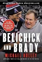 Belichick and Brady: Two Men, the Patriots, and How They Revolutionized Football Holley Michael