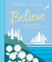 Believe: A Pop-Up Book of Possibilities Sabuda Robert