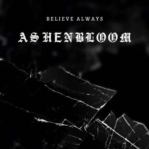 Believe Always Ashenbloom