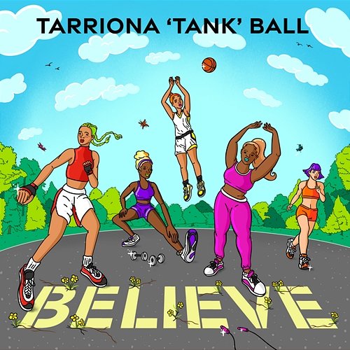 Believe Tarriona 'Tank' Ball