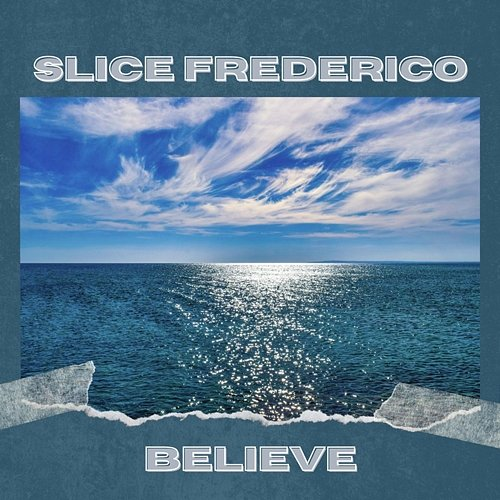 Believe Slice Frederico