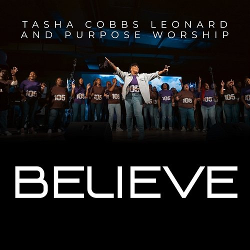 Believe Tasha Cobbs Leonard, Purpose Worship