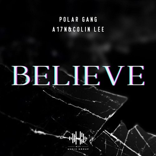Believe A17N & Colin Lee, Polar Gang