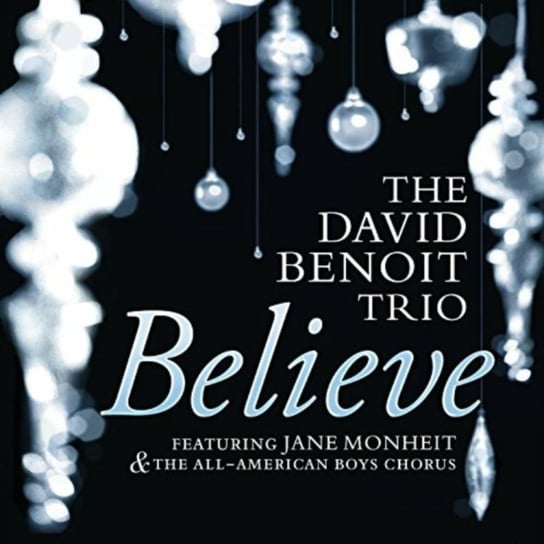 Believe The David Benoit Trio