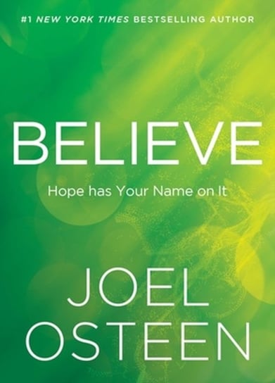 Believe: Hope Has Your Name on It Joel Osteen
