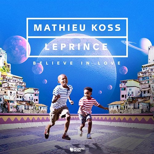 Believe In Love Mathieu Koss, LePrince