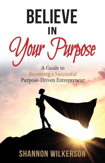 Believe in Your Purpose Wilkerson Shannon
