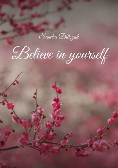 Believe in yourself Biliszak Sandra