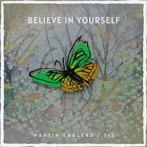 Believe In Yourself Martin Englerd feat. SIS