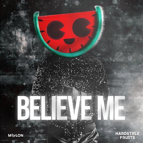 Believe Me MELON & Hardstyle Fruits Music