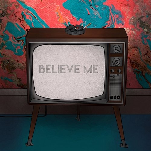 Believe Me M60
