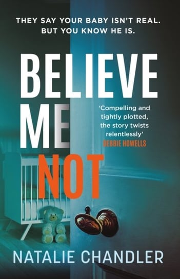Believe Me Not. A compulsive and totally unputdownable edge-of-your-seat psychological thriller Natalie Chandler