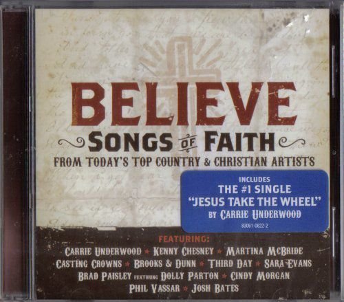 Believe Songs of Faith From Today's Top Country & Christian Artists Various Artists