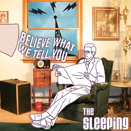 Believe What We Tell You The Sleeping