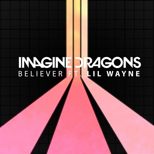 Believer Imagine Dragons feat. Lil Wayne