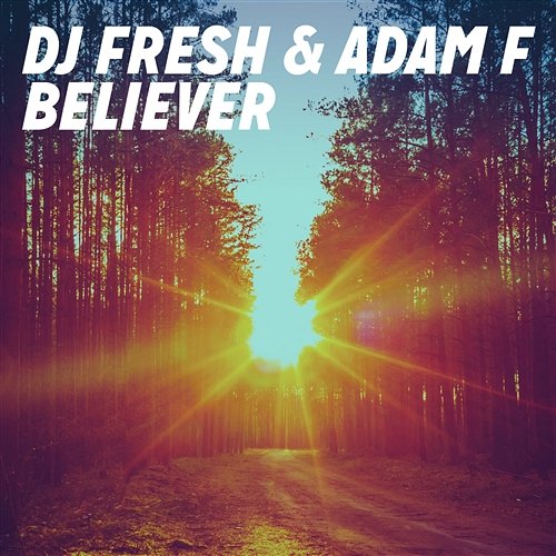 Believer DJ Fresh & Adam F