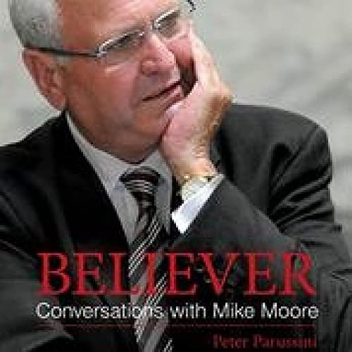 Believer - Conversations with Mike Moore Peter Parussini