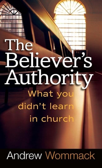 Believer's Authority Wommack Andrew