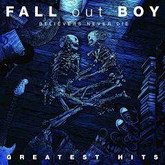 Believers Never Die Greatest Hits Fall Out Boy