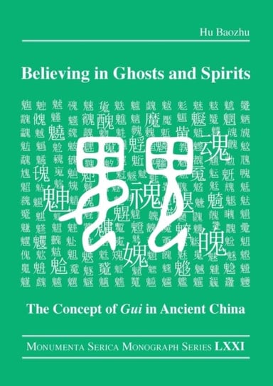 Believing in Ghosts and Spirits: The Concept of Gui in Ancient China Hu Baozhu