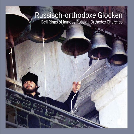Bell Rings Of Famous Russian Orthodox Churches Various Artists
