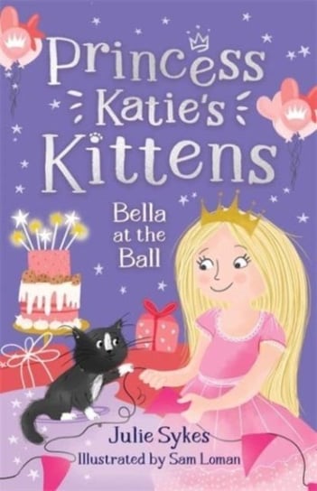 Bella at the Ball (Princess Katie's Kittens 2) Sykes Julie