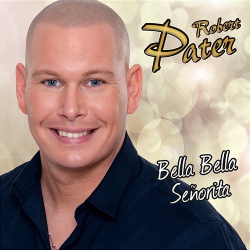 Bella Bella Señorita Robert Pater