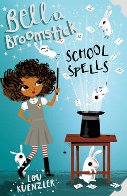 Bella Broomstick 02: School Spells Kuenzler Lou