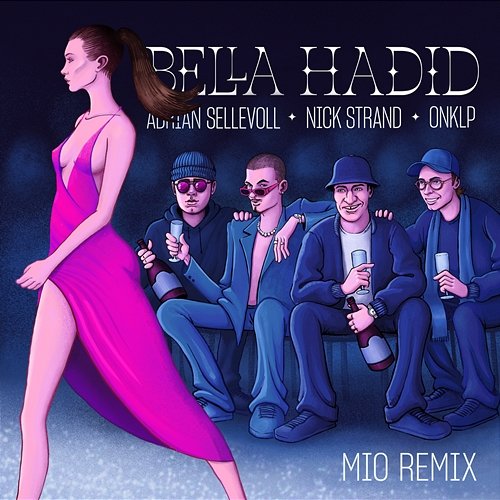 Bella Hadid Adrian Sellevoll, Mio, Nick Strand feat. OnklP