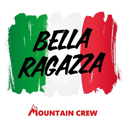 Bella Ragazza Mountain Crew