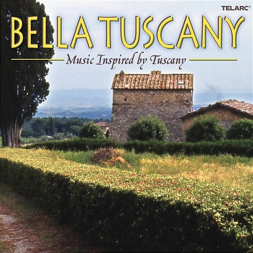 Bella Tuscany: Music Inspired by Tuscany Various Artists