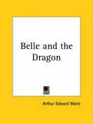 Belle and the Dragon Waite Arthur Edward
