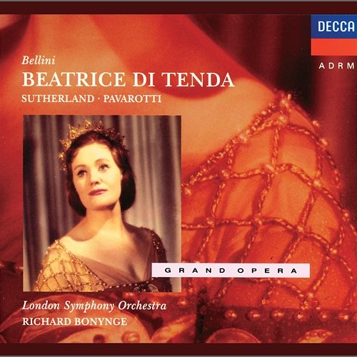 Bellini: Beatrice di Tenda Joan Sutherland, Luciano Pavarotti, London Symphony Orchestra, Orchestra del Maggio Musicale Fiorentino, Richard Bonynge