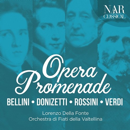 Bellini, Donizetti, Rossini, Verdi: Opera Promenade Lorenzo Della Fonte, Orchestra di Fiati della Valtellina