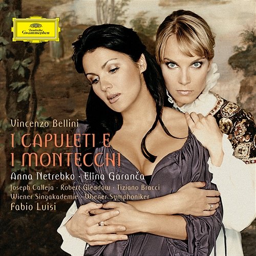 Bellini: I Capuleti e i Montecchi / Act 1 - Vieni, ah! vieni, e in me riposa Elīna Garanča, Anna Netrebko, Wiener Symphoniker, Fabio Luisi