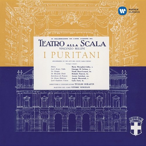 Bellini: I puritani (1953 - Serafin) - Callas Remastered Maria Callas, Orchestra del Teatro alla Scala di Milano, Tullio Serafin