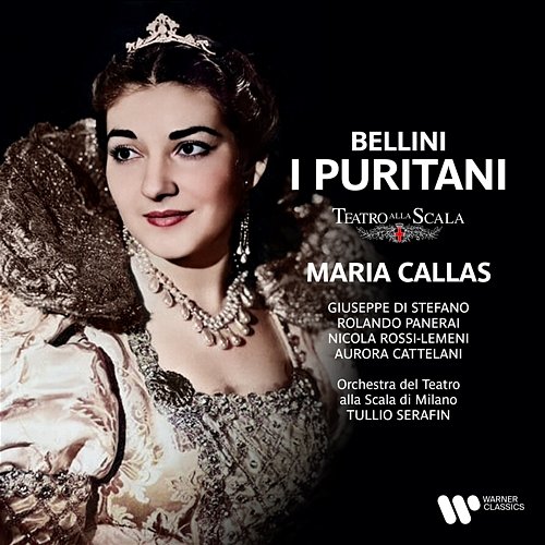 Bellini: I Puritani Maria Callas, Orchestra del Teatro alla Scala di Milano, Tullio Serafin