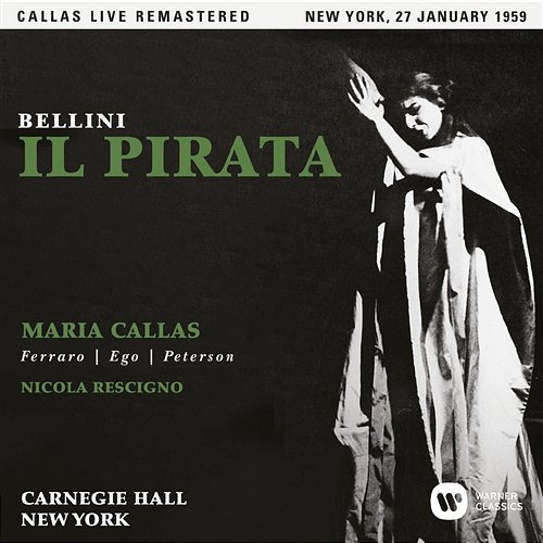 Bellini: Il Pirata, Act 1: "All'accento, al manto" [Live] Maria Callas feat. Chester Watson, Costantino Ego, Glade Peterson, Pier Miranda Ferraro