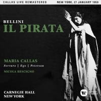Bellini: Il Pirata Maria Callas, Rescigno Nicola, Ferraro Pier Miranda, Ego Costantino, Peterson Glade