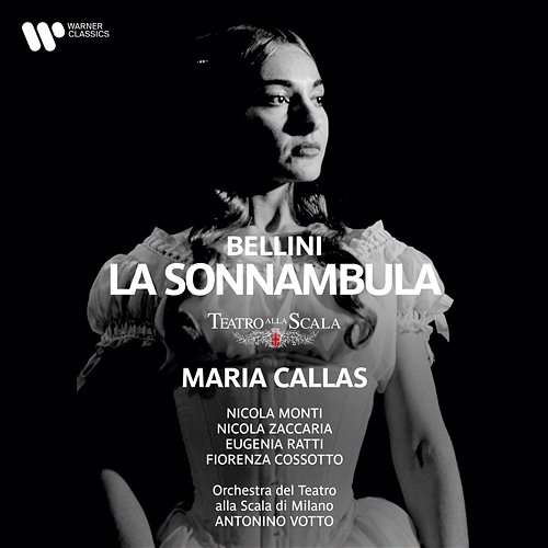 Bellini: La sonnambula Maria Callas, Orchestra del Teatro alla Scala di Milano, Antonino Votto